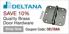 Save 10% on Deltana hardware! Use Coupon Code: DELTANA